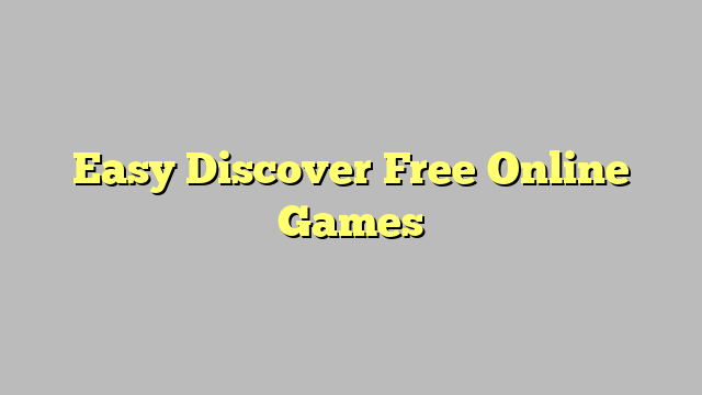 Easy Discover Free Online Games