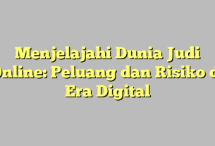 Menjelajahi Dunia Judi Online: Peluang dan Risiko di Era Digital