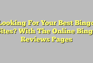 Looking For Your Best Bingo Sites? With The Online Bingo Reviews Pages