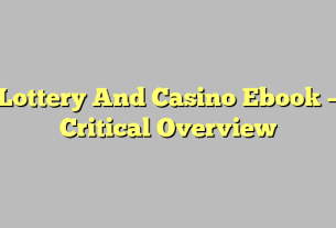 Lottery And Casino Ebook – Critical Overview