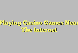 Playing Casino Games Near The Internet